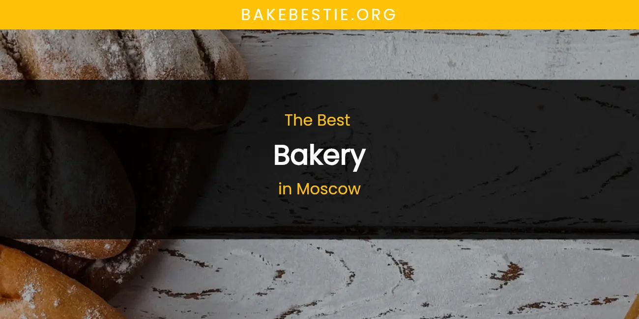 Moscow's Best Bakery featured